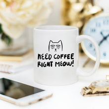 Load image into Gallery viewer, 11oz Coffee Mug - Need Coffee Right Meow - Funny