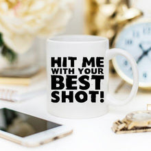 Load image into Gallery viewer, Funny Coffee Mug - Hit Me With Your Best Shot