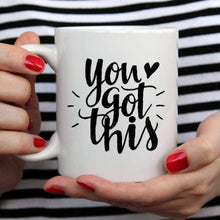 Load image into Gallery viewer, You Got This Mug, Inspirational Coffee Mug