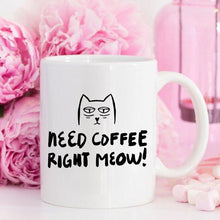 Load image into Gallery viewer, 11oz Coffee Mug - Need Coffee Right Meow - Funny