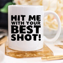 Load image into Gallery viewer, Funny Coffee Mug - Hit Me With Your Best Shot