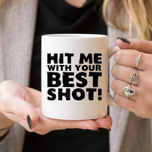 Load image into Gallery viewer, Funny Coffee Mug - Hit Me With Your Best Shot