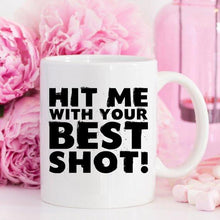 Load image into Gallery viewer, Funny Coffee Mug - Hit Me With Your Best Shot