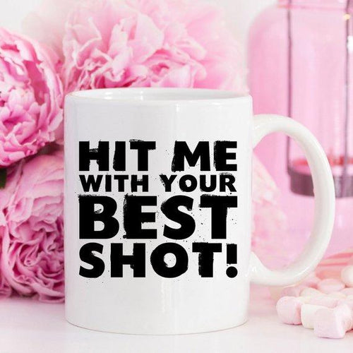 Funny Coffee Mug - Hit Me With Your Best Shot