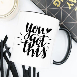 You Got This Mug, Inspirational Coffee Mug