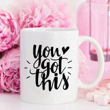 Load image into Gallery viewer, You Got This Mug, Inspirational Coffee Mug