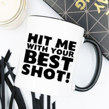 Load image into Gallery viewer, Funny Coffee Mug - Hit Me With Your Best Shot